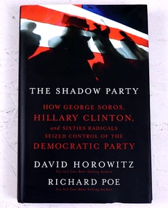 The Shadow Party : How George Soros, Hillary Clinton,.. By Horowitz & Poe Signed - Picture 1 of 8