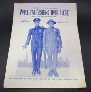WHILE I'M FIGHTING OVER THERE, Police Reserve Fund Benefit 1918 Sheet Music, WWI - Picture 1 of 3