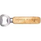 'Squeeze Me Tight' Wooden Bottle Opener (BO00068552)