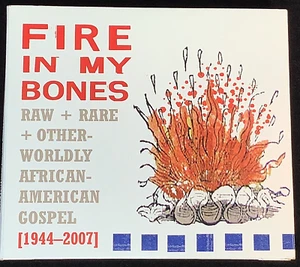 Fire in My Bones: Raw Rare + Otherworldly African-American Gospel (1944-200... - Picture 1 of 12