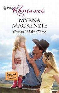 Cowgirl Makes Three  by Myrna Mackenzie (2010, Paperback) Rugged Ranchers Series