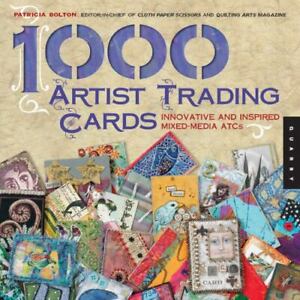 1,000 Artist Trading Cards: Innovative and Inspired Mixed Media ATCs