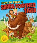 How to Track a Sabre-Toothed Tiger by Caryl Hart