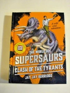 Supersaurs Ser.: Clash of the Tyrants by Jay Burridge (328 Pages Hardback) NEW - Bild 1 von 4