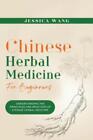 Jessica Wang CHINESE Herbal Medicine For Beginners (Paperback) (US IMPORT)