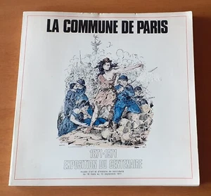 LA COMMUNE DE PARIS 1871 - 1971 Exposition du centenaire in francese Catalogo - Foto 1 di 4