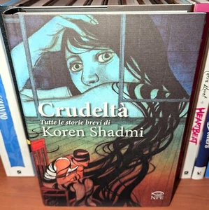 CRUDELTÀ - TUTTE LE STORIE BREVI di Koren Shadmi - Edizioni NPE - VOLUME NUOVO - Foto 1 di 1