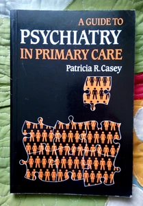 A GUIDE TO PSYCHIATRY IN PRIMARY CARE PATRICIA R. CASEY (TRADE PAPERBACK) VG - Picture 1 of 1