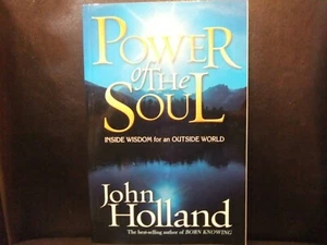 Power of the Soul : Inside Wisdom for an Outside World by John Holland (2008,... - Picture 1 of 5