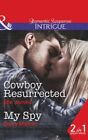 Cowboy Resurrected / My Spy: Book 4 (Co..., Dana Marton