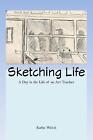 Sketching Life: A Day in the Life of an Art Teacher by Kathe Welch Paperback Boo