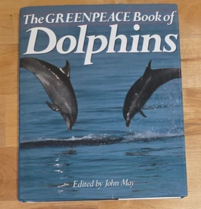 The Greenpeace Book of Dolphins ed by John May - Hardcover - Imagen 1 de 7