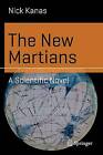 Kanas, Nick : The New Martians: A Scientific Novel (Sc FREE Shipping, Save s