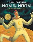Man on the Moon: a day in the life of Bob by Simon Bartram (English) Paperback B