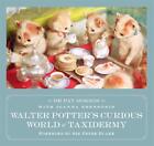 Walter Potter's Curious World of Taxidermy: Foreword by Sir Peter Blake by Joann
