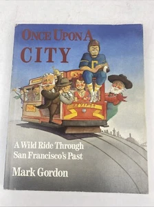 1988 PB Once upon a City: A Wild Ride Through San Francisco's Past by Gordon, .. - Picture 1 of 13