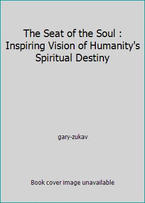 The Seat of the Soul : Inspiring Vision of Humanity's Spiritual Destiny - Image 1 of 1