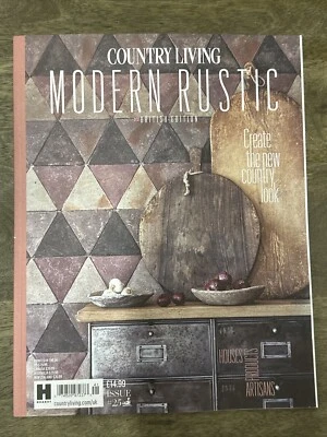 Country Living Modern Rustic Magazine Issue 25 Create The New Country Look