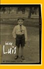 Being Luis: A Chilean Life-Luis Munoz-Hardcover-0954758633-Very Good