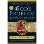 God's Problem: How the Bible Fails to Answer Our Most I - Paperback NEW Ehrman,