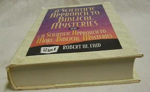 A Scientific Approach to Biblical Mysteries by Robert W. Faid - Picture 1 of 4