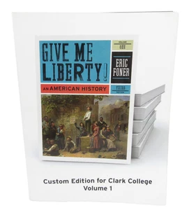 Give Me Liberty An American History (Foner) Custom edition for Clark College V1 - Picture 1 of 3