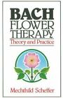 Bach Flower Therapy: Theory and Practice by Scheffer, Mechthild, paperback, Use