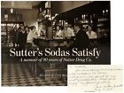 Sutter's Sodas Satisfy: A Memoir Of 90 Years Of Sutter Drug Co.