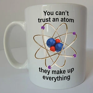 You Can't Trust An Atom Gift Cup Mug Present Science Teacher Student Chemistry - Picture 1 of 3