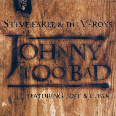 STEVE EARLE & THE V-ROYS ~ Johnny Too Bad ~ Deleted 1996 US 4-track CD single - Image 1 of 3