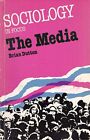 The Media (Sociology in focus) By Brian Dutton