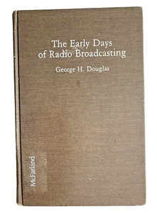 The Early Days of Radio Broadcasting George H Douglas 1987 HC Ex Library - Picture 1 of 9