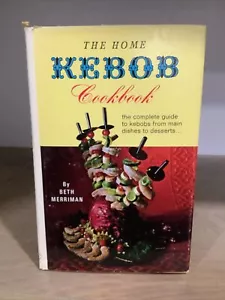 The Home Kebob Cookbook Vintage Cookbook 1972 Main Dishes To Desserts Beth Merri - Picture 1 of 8
