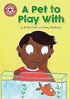 A Pet To Play With: Independent Reading Red 2 (Reading Champion), Dale, Katie, U