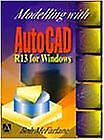 Modelling with AutoCAD R13 for Windows, McFarlane MSc  BSc  ARCST  CEng  FIED  R