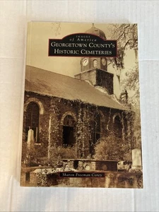 Georgetown County's Historic Cemeteries by Sharon Freeman Corey SOUTH CAROLINA - Picture 1 of 7
