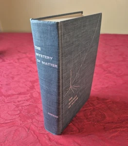 The Mystery of Matter - Oxford University Press 1965 Hardcover - 712 pages - Picture 1 of 9