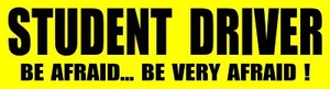 STUDENT DRIVER - Be Afraid bumper sticker, funny, caution, FREE SHIPPING!!  - Picture 1 of 1