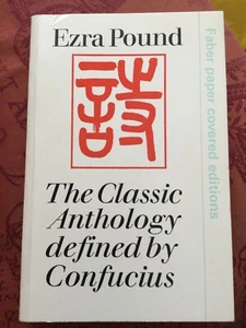 Ezra Pound - THE CLASSIC ANTHOLOGY DEFINED BY CONFUCIUS - Picture 1 of 1