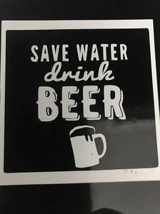 Save Water Drink Beer .... Magnetic Car Truck SUV & Refrigerator Waterproof - Picture 1 of 1