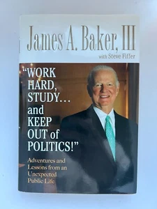 Work Hard, Study . . . Signed by James A. Baker III (NEW 1st Ed. & Print) - Picture 1 of 8
