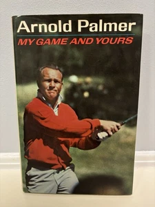 MY GAME AND YOURS by Arnold Palmer 1st Edition, 7th Print 1965 HCDJ - Picture 1 of 3