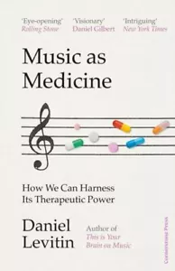 Music as Medicine: How We Can Harness Its Therapeutic Power by Daniel Levitin - Picture 1 of 1