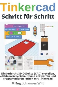 Tinkercad Schritt fr Schritt: Kinderleicht 3D-Objekte (CAD) erstellen, elektroni - Picture 1 of 1