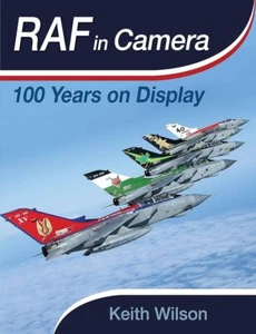 RAF in Camera: 100 Years on Display - Keith Wilson *NEW* + FREE P&P - Imagen 1 de 1