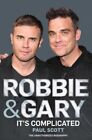 Robbie and Gary: It's Complicated - The Unauthorised Biography  .9780283071478