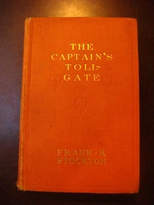 THE CAPTAINS TOLL-GATE BY FRANK R. STOCKTON FIRST EDITION 1903 - Bild 1 von 11