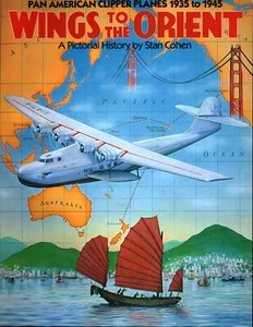 WINGS TO THE ORIENT PAN AMERICAN CLIPPER PLANES 1935-45 MARTIN M-130 S.42 BOEING - Picture 1 of 2