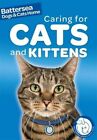Caring for Cats and Kittens (Battersea Dogs & Cats Home Pet Care Guides) By Ben