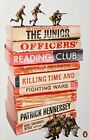 The Junior Officers' Reading Club: Killing Time and Fighting Wa .9780141039268